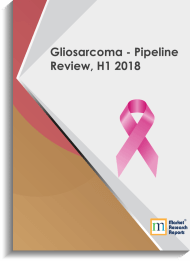 Gliosarcoma - Pipeline Review, H1 2018
