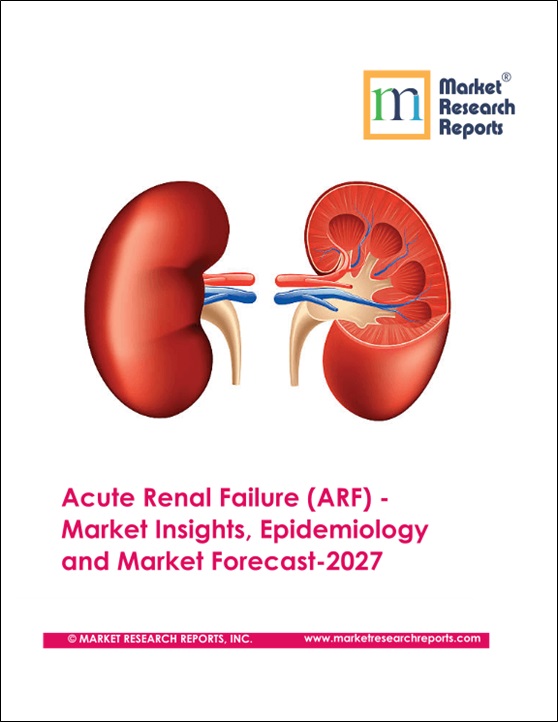 Acute Renal Failure (ARF) - Market Insights, Epidemiology and Market Forecast-2027