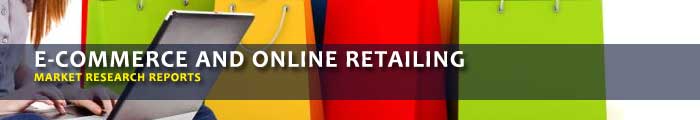 E-Commerce and Online Retailing Market Research Report