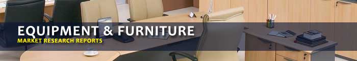 Equipment & Furniture Market Research Reports