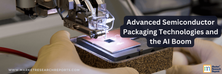 Advanced Semiconductor Packaging Technologies and the AI Boom