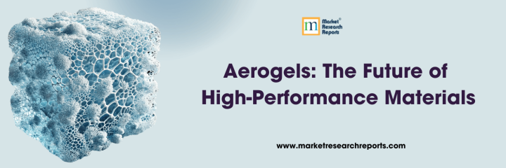 Aerogels: The Future of High-Performance Materials