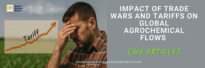 Impact of Trade Wars and Tariffs on Global Agrochemical Flows (2018–2024)