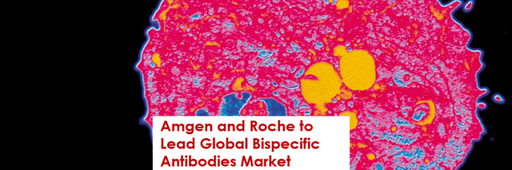 Amgen and Roche to Lead Global Bispecific Antibodies Market