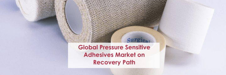 Global Pressure Sensitive Adhesives Market is on Recovery Path