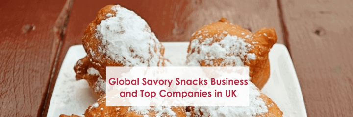 Global Savory Snacks Market and Top Performing Companies in UK