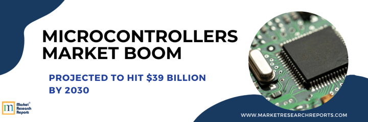 Microcontrollers Market Boom: Projected to Hit $39 Billion by 2030