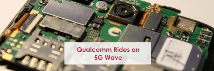 Qualcomm Rides on 5G Wave