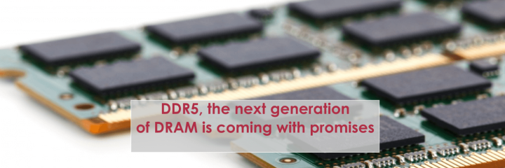 DDR5: The next generation of DRAM is coming with promises