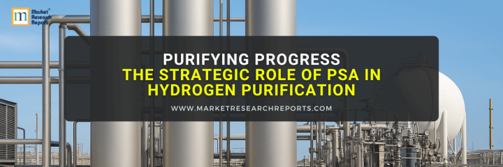 The Strategic Role of PSA in Hydrogen Purification
