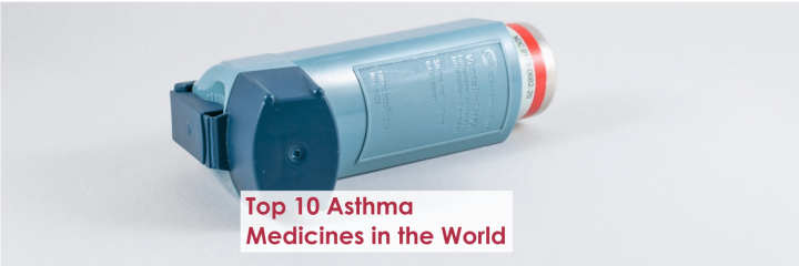 Top 10 Asthma Drugs in the World