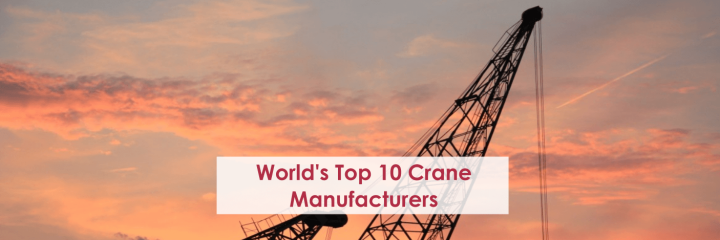 Top 10 Crane Manufacturers in World