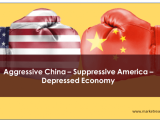 Aggressive China – Suppressive America – Depressed Economy: An Essay on Current Business Environment