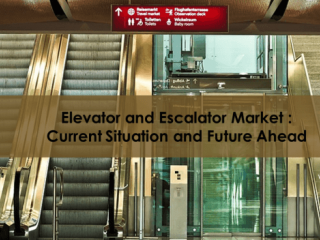 Elevator and Escalator Market: Current Situation and Future Ahead