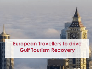 European Travellers to drive Gulf Tourism Recovery