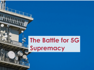 The Battle for 5G Supremacy