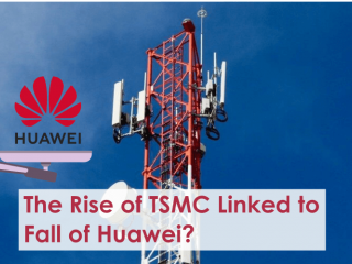 The Rise of TSMC Linked to Fall of Huawei?