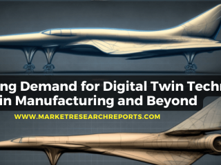 The Growing Demand for Digital Twin Technology in Manufacturing and Beyond