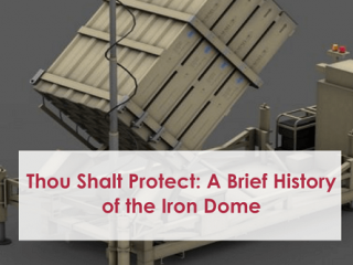 Thou Shalt Protect: A Brief History of the Iron Dome