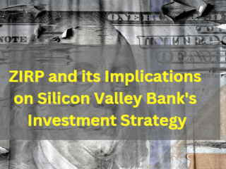 ZIRP and its Implications on Silicon Valley Bank's Investment Strategy