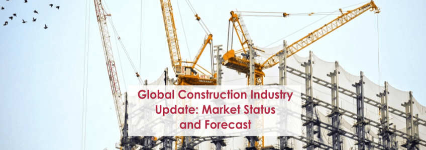 Global Construction Industry Update and Forecast