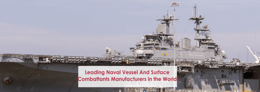 World's top 10 Naval Vessel and Surface Combatants Manufacturers and Market Insight