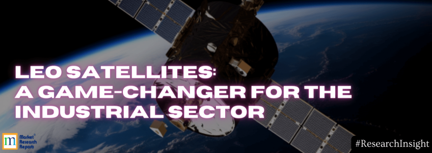 LEO Satellites: A Game-Changer for the Industrial Sector