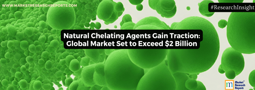 Natural Chelating Agents Gain Traction Global Market Set to Exceed $2 Billion