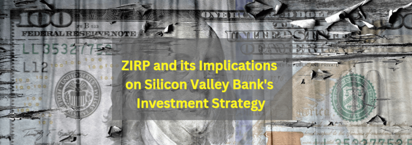 ZIRP and its Implications on Silicon Valley Bank's Investment Strategy
