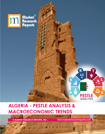 Algeria PESTLE Analysis & Macroeconomic Trends Market Research Report