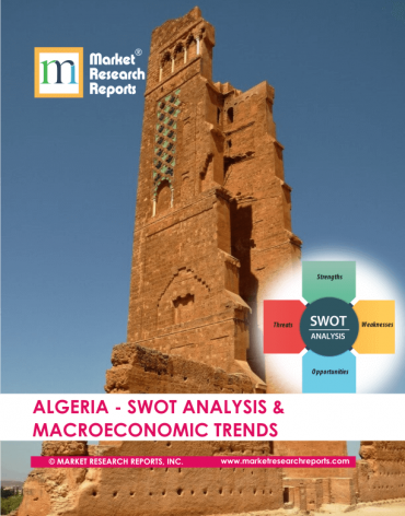 Algeria SWOT Analysis & Macroeconomic Trends Market Research Report