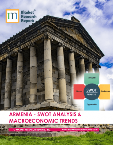 Armenia SWOT Analysis & Macroeconomic Trends Market Research Report