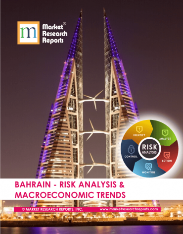 Bahrain Risk Analysis & Macroeconomic Trends Market Research Report