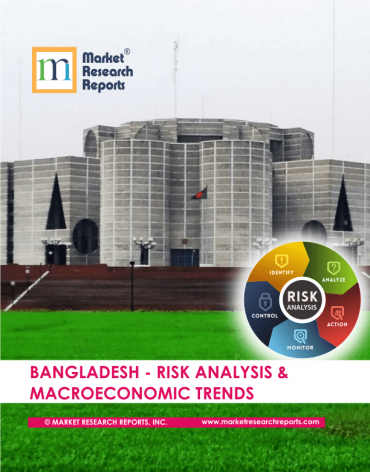Bangladesh Risk Analysis & Macroeconomic Trends Market Research Report
