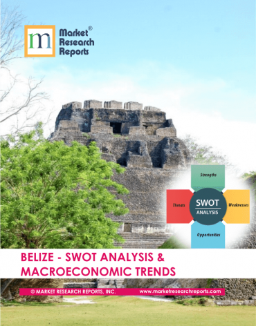 Belize SWOT Analysis & Macroeconomic Trends Market Research Report