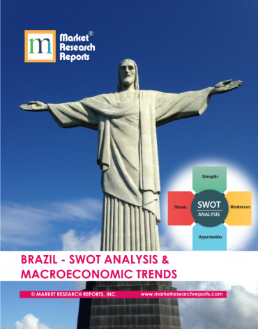 Brazil SWOT Analysis & Macroeconomic Trends Market Research Report