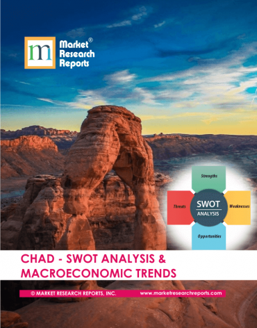 Chad SWOT Analysis & Macroeconomic Trends Market Research Report