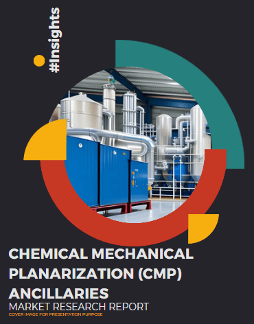 Chemical Mechanical Planarization (CMP) Ancillaries Market Research Report