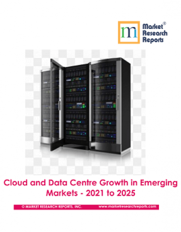 Cloud and Data Centre Growth in Emerging Markets - 2021 to 2025