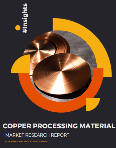 Copper Processing Material Market Size, Competition and Demand Analysis Report #Insights