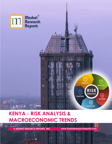 Kenya Risk Analysis & Macroeconomic Trends Market Research Report