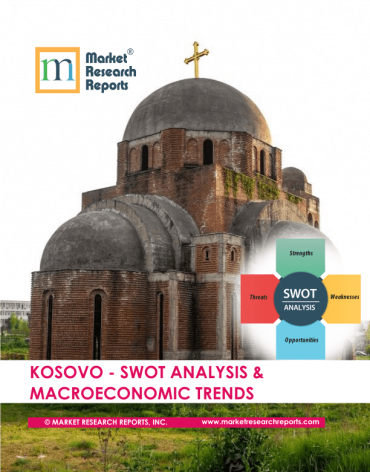 Kosovo SWOT Analysis & Macroeconomic Trends Market Research Report
