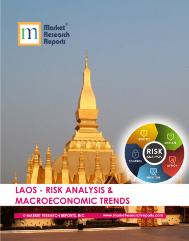 Laos Risk Analysis & Macroeconomic Trends Market Research Report