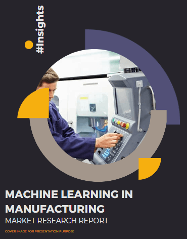 Machine Learning in Manufacturing Market Research Report