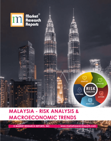 Malaysia Risk Analysis & Macroeconomic Trends Market Research Report
