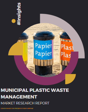 Municipal Plastic Waste Management Market Size, Competition and Demand Analysis Report #Insights