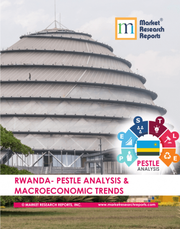 Rwanda PESTLE Analysis & Macroeconomic Trends Market Research Report