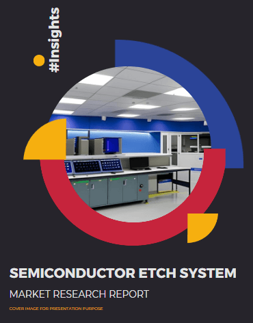 Semiconductor Etch System Market Research Report