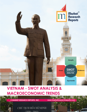 Vietnam SWOT Analysis & Macroeconomic Trends Market Research Report