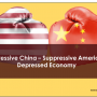 Aggressive China – Suppressive America – Depressed Economy: An Essay on Current Business Environment